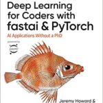 Deep Learning for Coders with Fastai and PyTorch